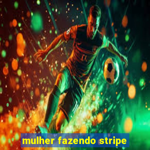 mulher fazendo stripe